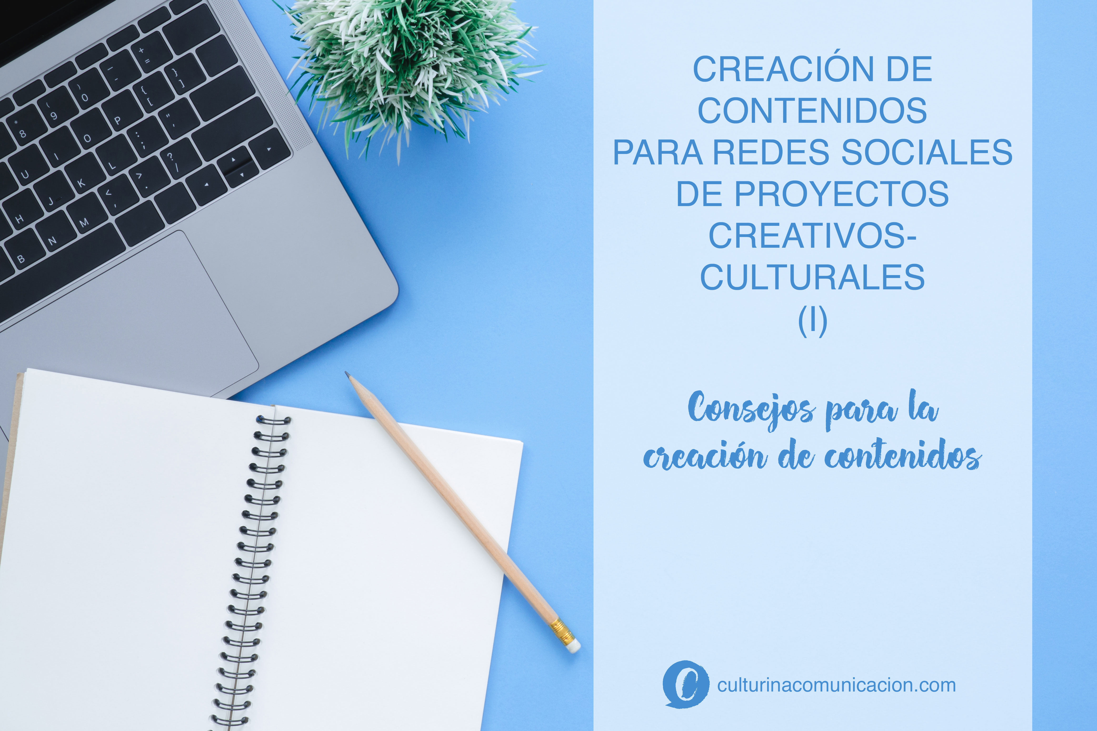 Creación de contenido para redes sociales proyectos creativos y culturales, culturina comunicación