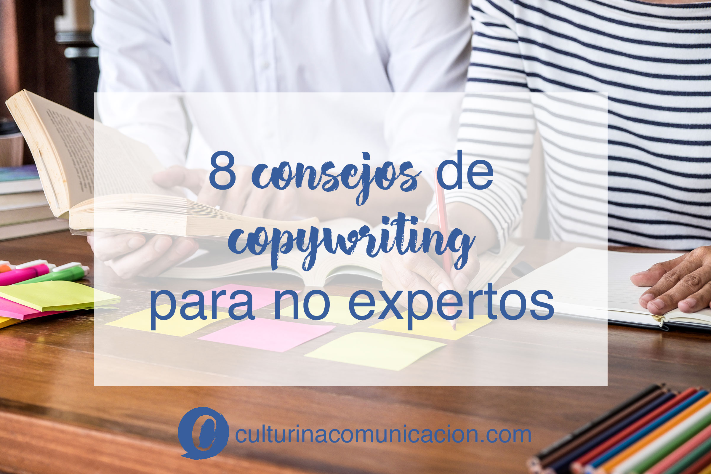 Consejos sobre copywriting para no expertos, culturina comunicación