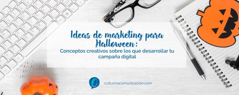 ideas de marketing para halloween, culturina comunicación