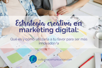 estrategia creativa en marketing digital, culturina comunicación