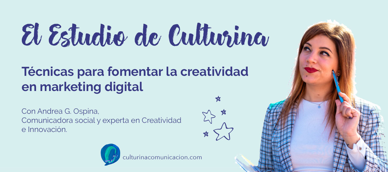 creatividad en marketing digital, el estudio de culturina, culturina comunicación